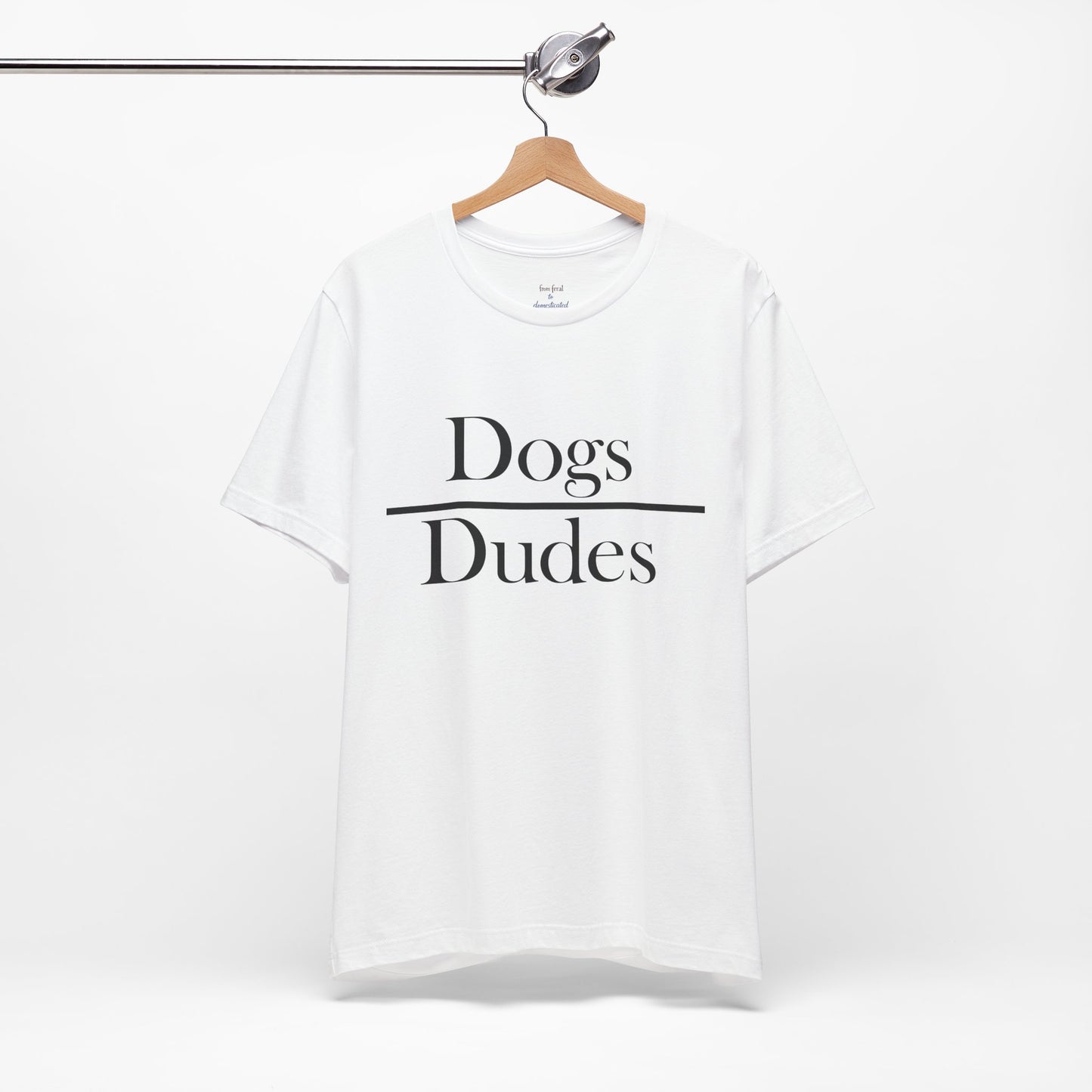 Dogs over Dudes Tee