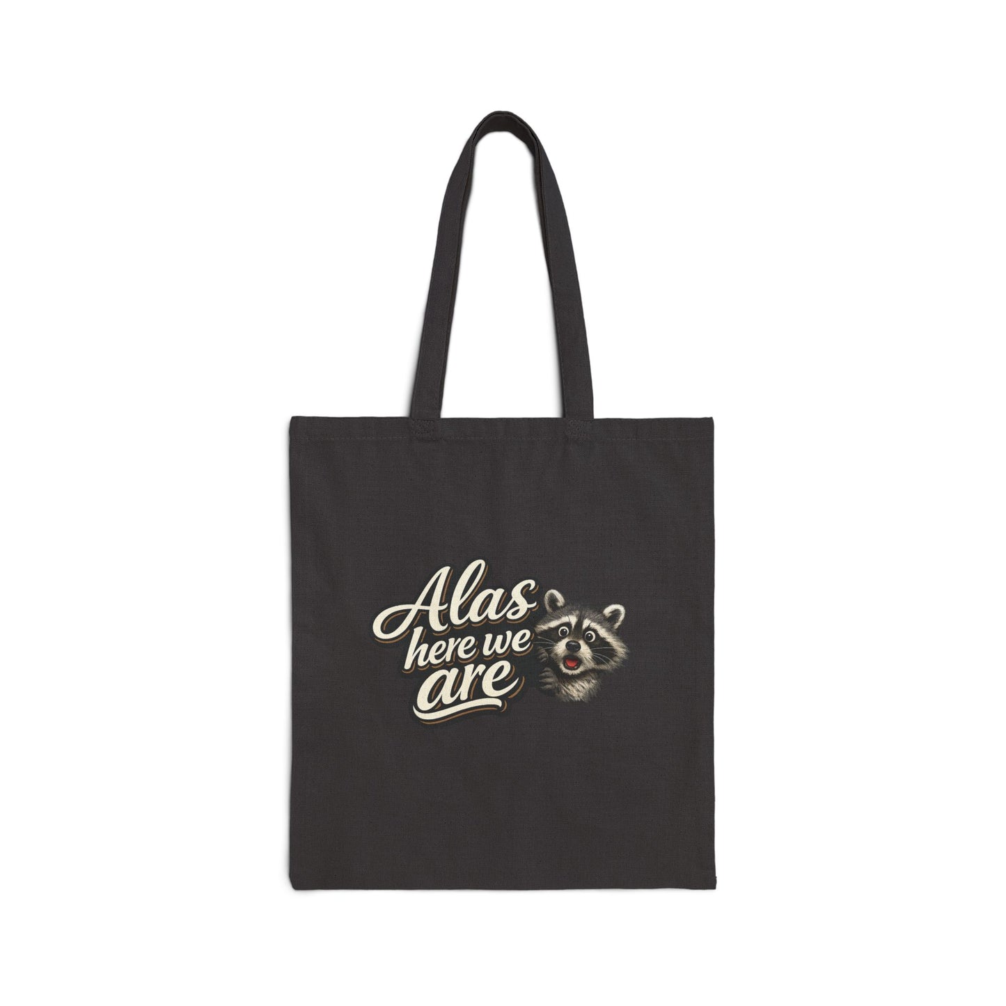 Alas Here We Are Canvas Tote Bag